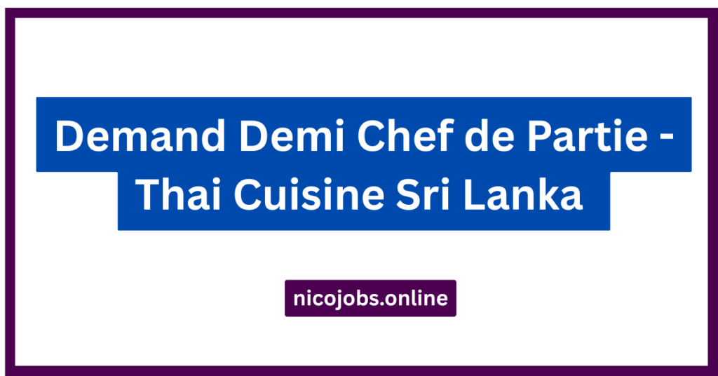 Demand Demi Chef de Partie - Thai Cuisine Sri Lanka 