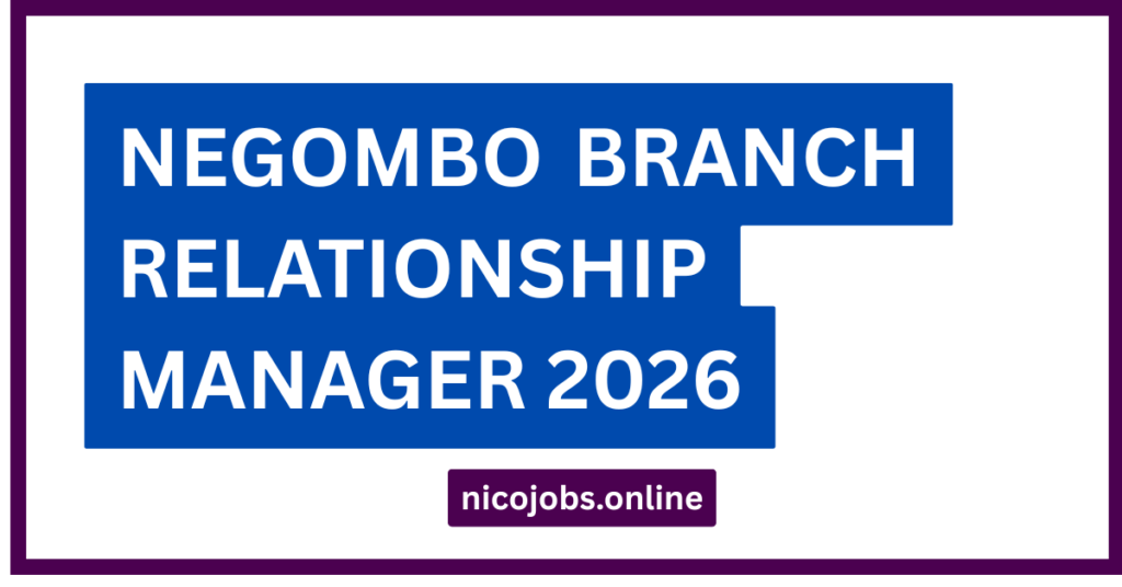 NEGOMBO BRANCH RELATIONSHIP MANAGER 2026
